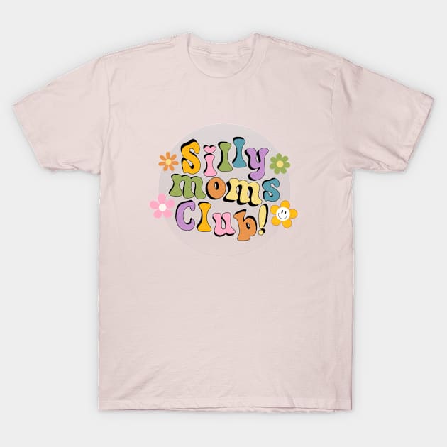 Silly Moms Club T-Shirt by TurnEffect